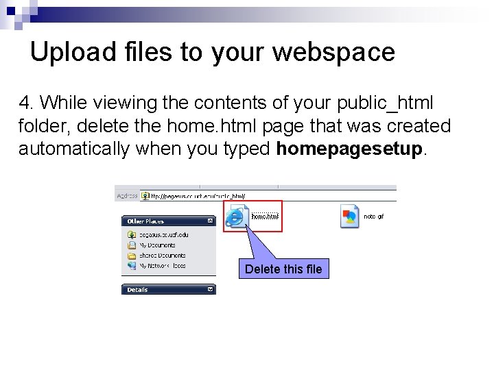 Upload files to your webspace 4. While viewing the contents of your public_html folder,