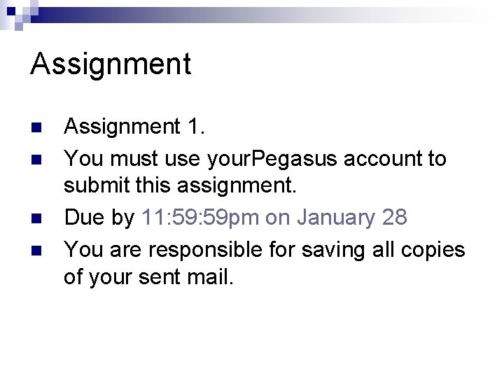 Assignment n n Assignment 1. You must use your. Pegasus account to submit this