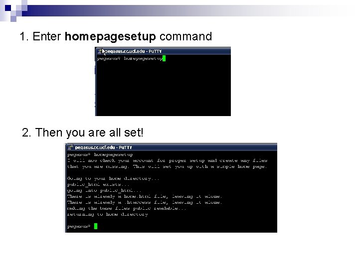 1. Enter homepagesetup command 2. Then you are all set! 