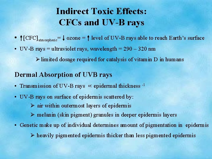 Indirect Toxic Effects: CFCs and UV-B rays • [CFC]atmospheric= ozone = level of UV-B