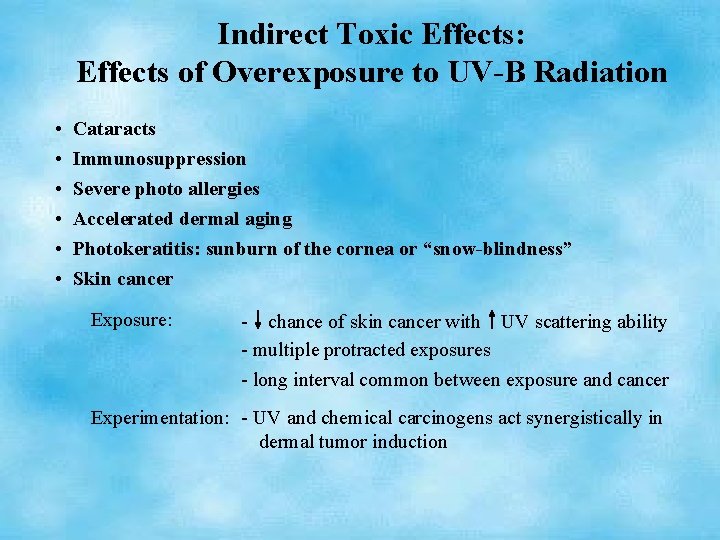 Indirect Toxic Effects: Effects of Overexposure to UV-B Radiation • • • Cataracts Immunosuppression