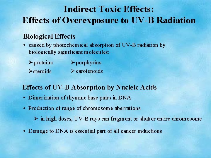Indirect Toxic Effects: Effects of Overexposure to UV-B Radiation Biological Effects • caused by