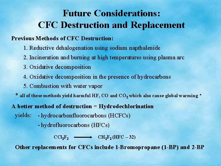 Future Considerations: CFC Destruction and Replacement Previous Methods of CFC Destruction: 1. Reductive dehalogenation