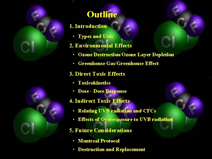 Outline 1. Introduction • Types and Uses 2. Environmental Effects • Ozone Destruction/Ozone Layer