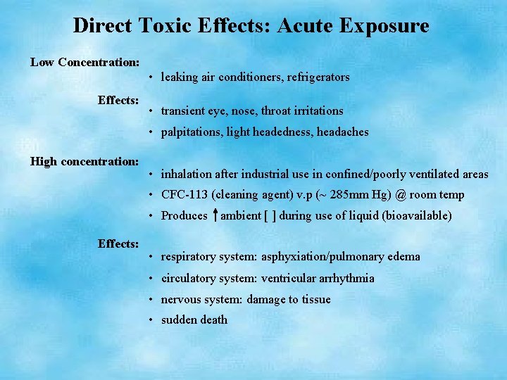 Direct Toxic Effects: Acute Exposure Low Concentration: • leaking air conditioners, refrigerators Effects: •