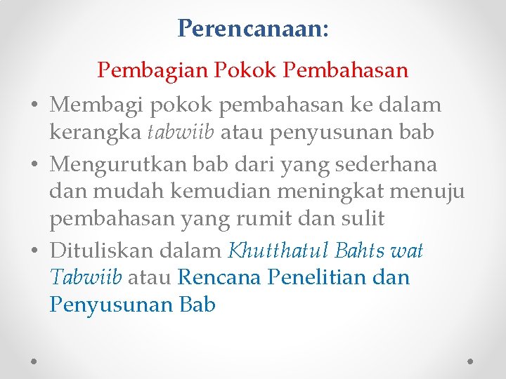 Perencanaan: Pembagian Pokok Pembahasan • Membagi pokok pembahasan ke dalam kerangka tabwiib atau penyusunan