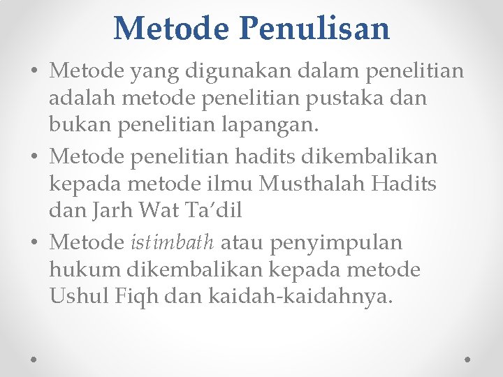 Metode Penulisan • Metode yang digunakan dalam penelitian adalah metode penelitian pustaka dan bukan