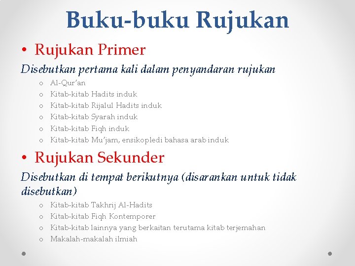 Buku-buku Rujukan • Rujukan Primer Disebutkan pertama kali dalam penyandaran rujukan o o o