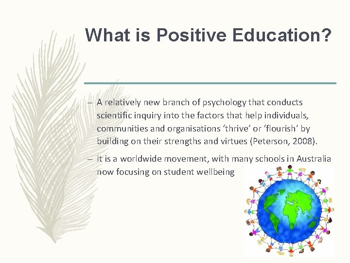 What is Positive Education? – A relatively new branch of psychology that conducts scientific What is Positive Education? – A relatively new branch of psychology that conducts scientific