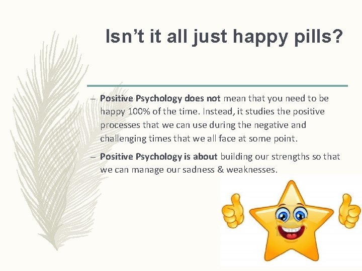 Isn’t it all just happy pills? – Positive Psychology does not mean that you Isn’t it all just happy pills? – Positive Psychology does not mean that you