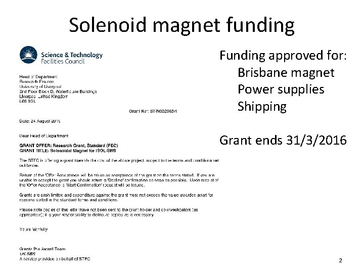 Solenoid magnet funding Funding approved for: Brisbane magnet Power supplies Shipping Grant ends 31/3/2016