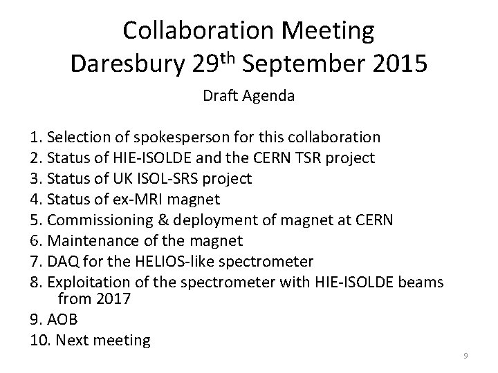 Collaboration Meeting Daresbury 29 th September 2015 Draft Agenda 1. Selection of spokesperson for