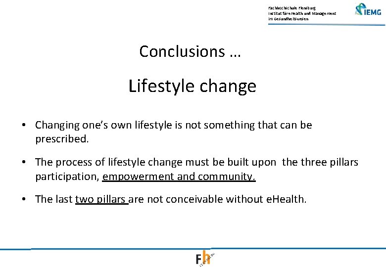 Fachhochschule Flensburg Institut für e. Health und Management im Gesundheitswesen Conclusions … Lifestyle change