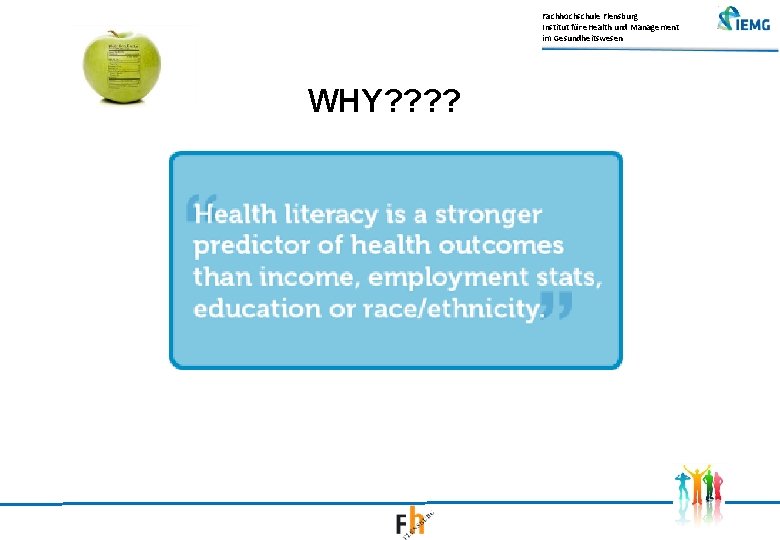 Fachhochschule Flensburg Institut für e. Health und Management im Gesundheitswesen WHY? ? 