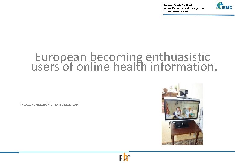 Fachhochschule Flensburg Institut für e. Health und Management im Gesundheitswesen European becoming enthuasistic users