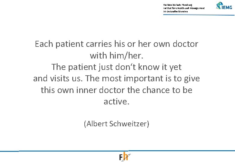 Fachhochschule Flensburg Institut für e. Health und Management im Gesundheitswesen Each patient carries his