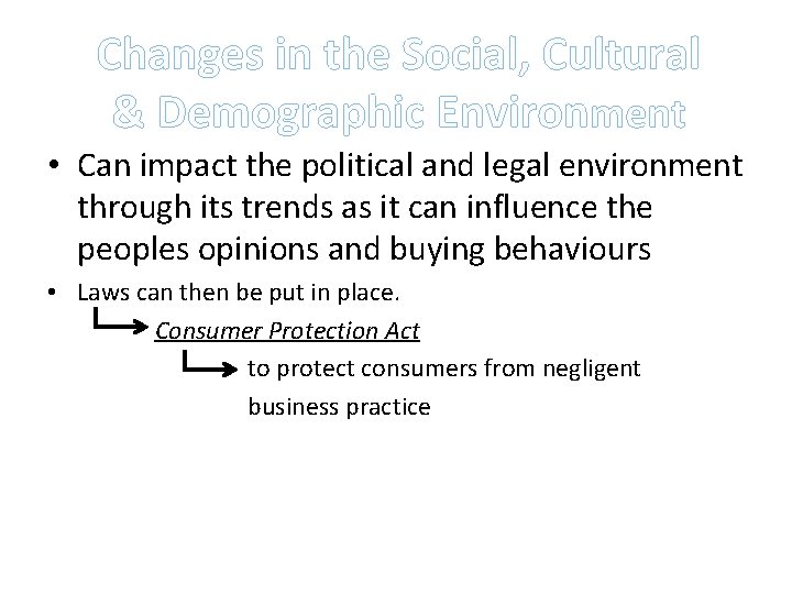 Changes in the Social, Cultural & Demographic Environment • Can impact the political and