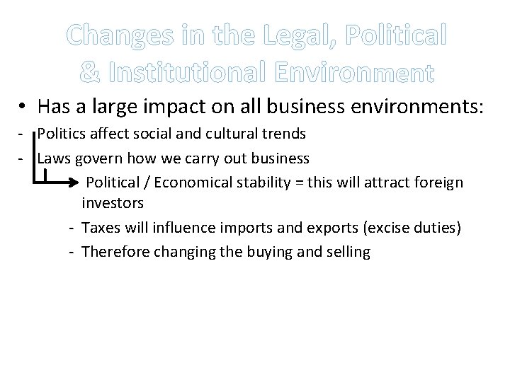 Changes in the Legal, Political & Institutional Environment • Has a large impact on
