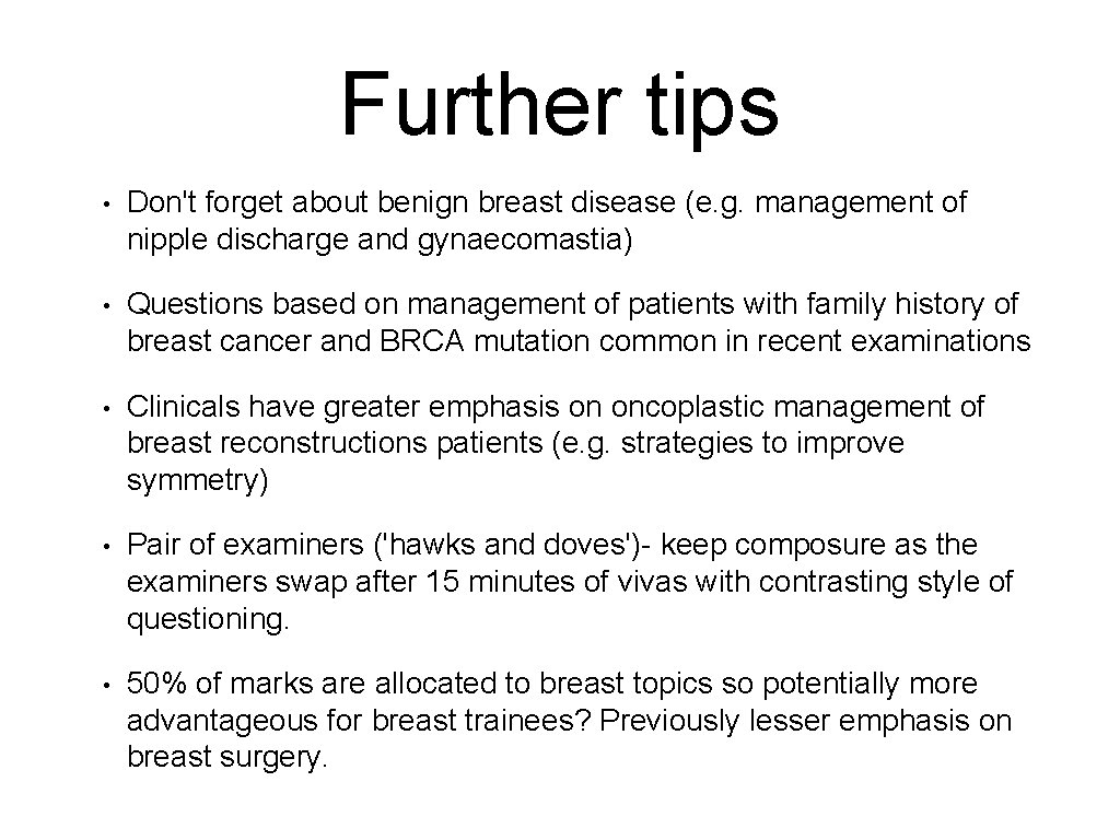 Further tips • Don't forget about benign breast disease (e. g. management of nipple