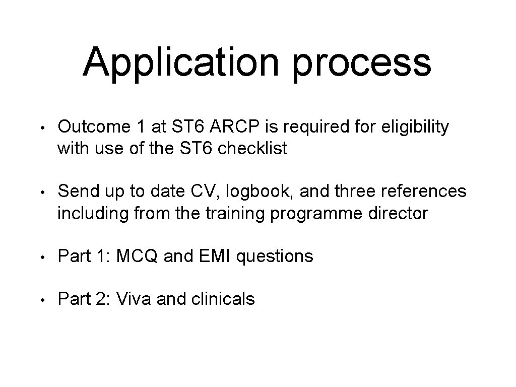 Application process • Outcome 1 at ST 6 ARCP is required for eligibility with