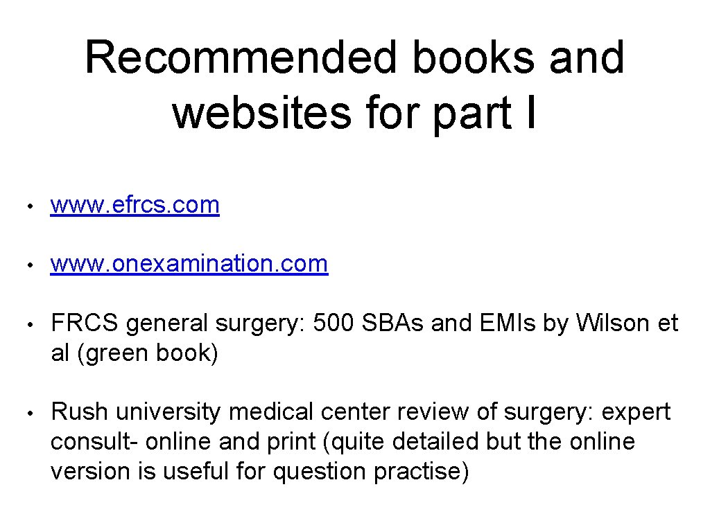 Recommended books and websites for part I • www. efrcs. com • www. onexamination.