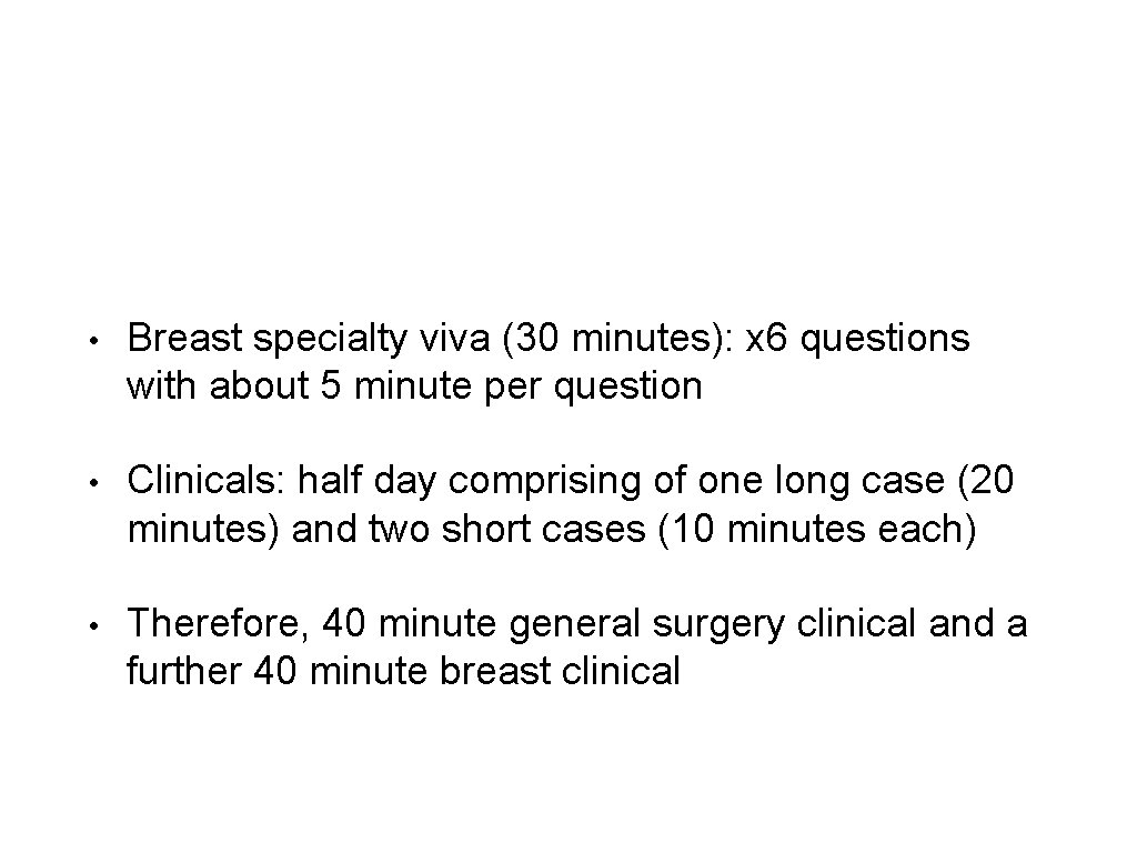  • Breast specialty viva (30 minutes): x 6 questions with about 5 minute