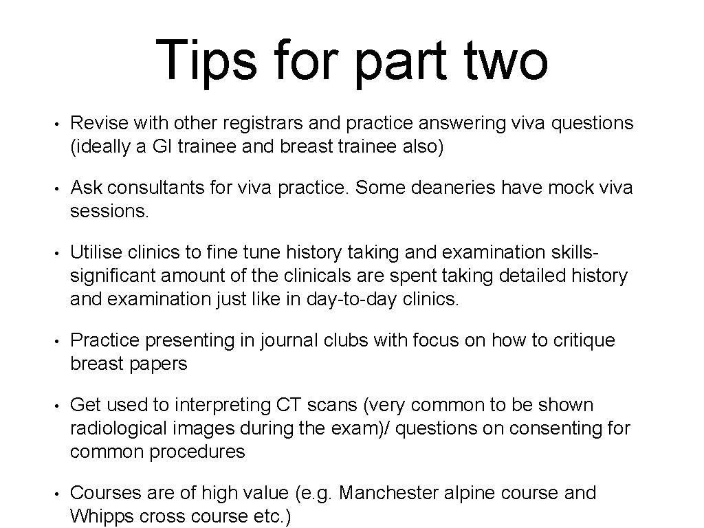 Tips for part two • Revise with other registrars and practice answering viva questions