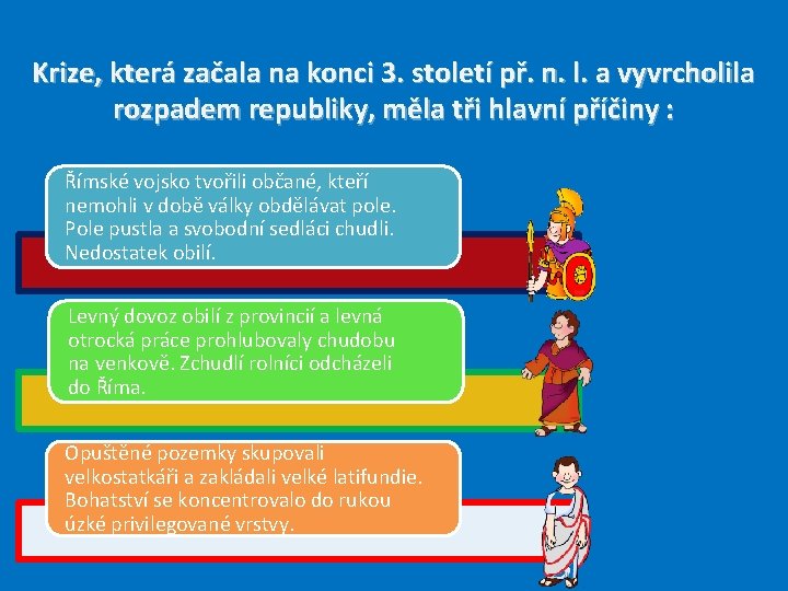 Krize, která začala na konci 3. století př. n. l. a vyvrcholila rozpadem republiky,