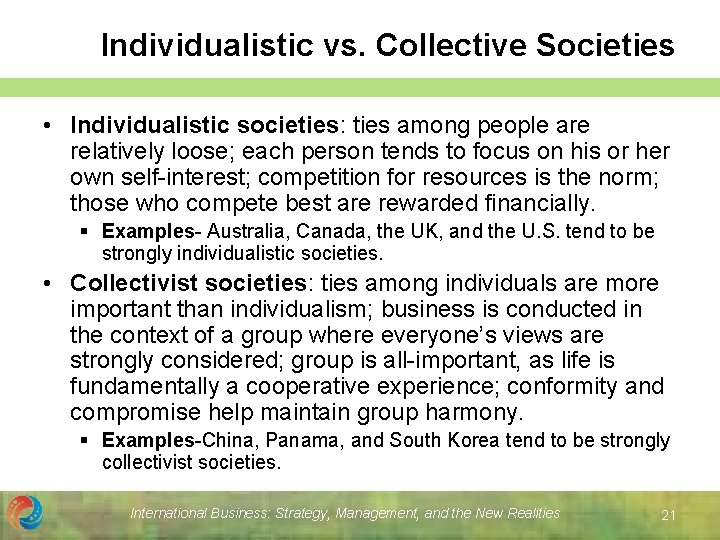Individualistic vs. Collective Societies • Individualistic societies: ties among people are relatively loose; each