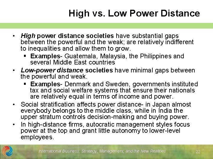 High vs. Low Power Distance • High power distance societies have substantial gaps between