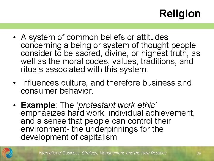 Religion • A system of common beliefs or attitudes concerning a being or system