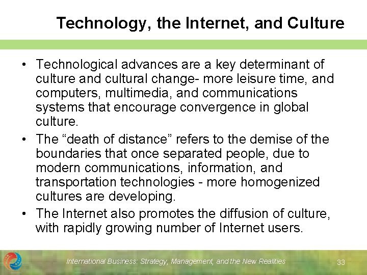 Technology, the Internet, and Culture • Technological advances are a key determinant of culture