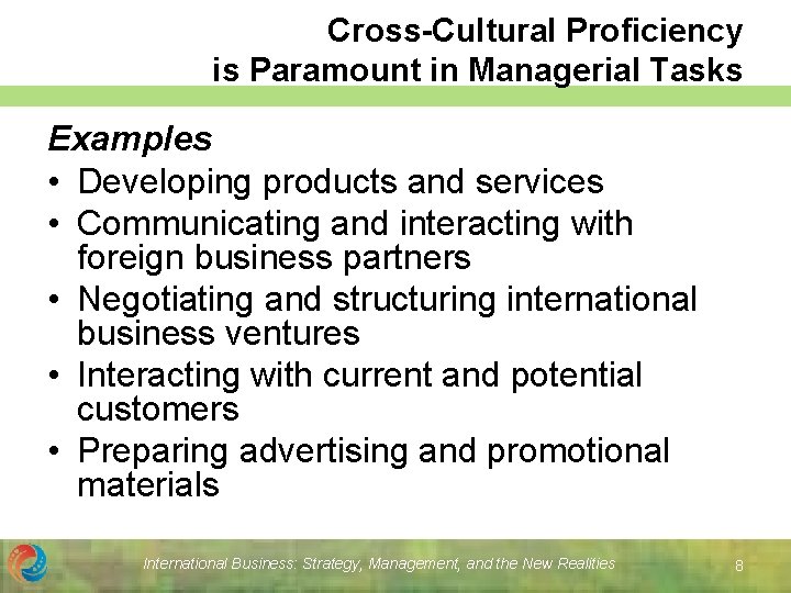 Cross-Cultural Proficiency is Paramount in Managerial Tasks Examples • Developing products and services •