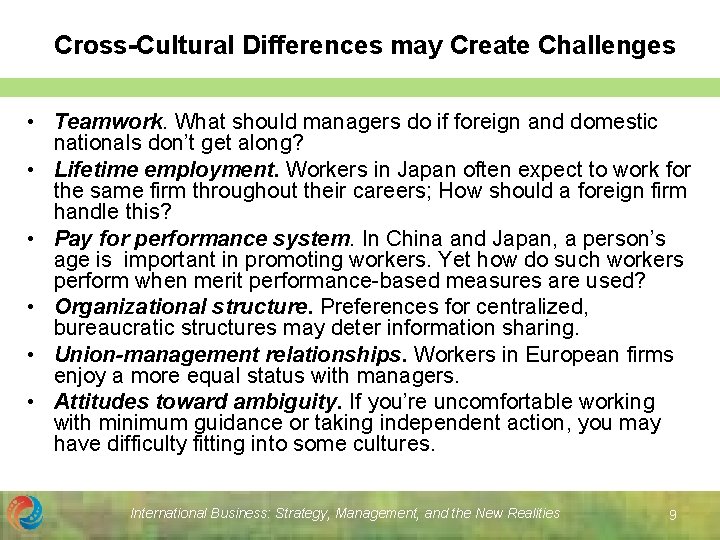 Cross-Cultural Differences may Create Challenges • Teamwork. What should managers do if foreign and