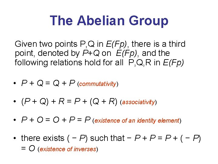 The Abelian Group Given two points P, Q in E(Fp), there is a third