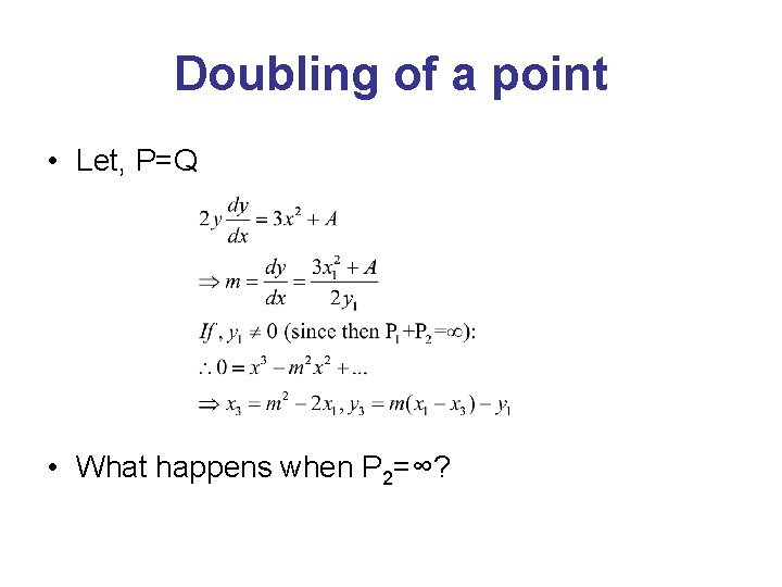 Doubling of a point • Let, P=Q • What happens when P 2=∞? 