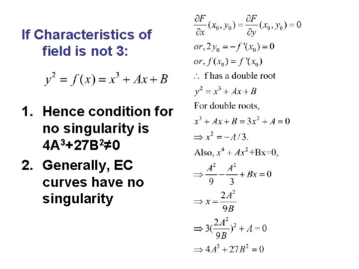 If Characteristics of field is not 3: 1. Hence condition for no singularity is