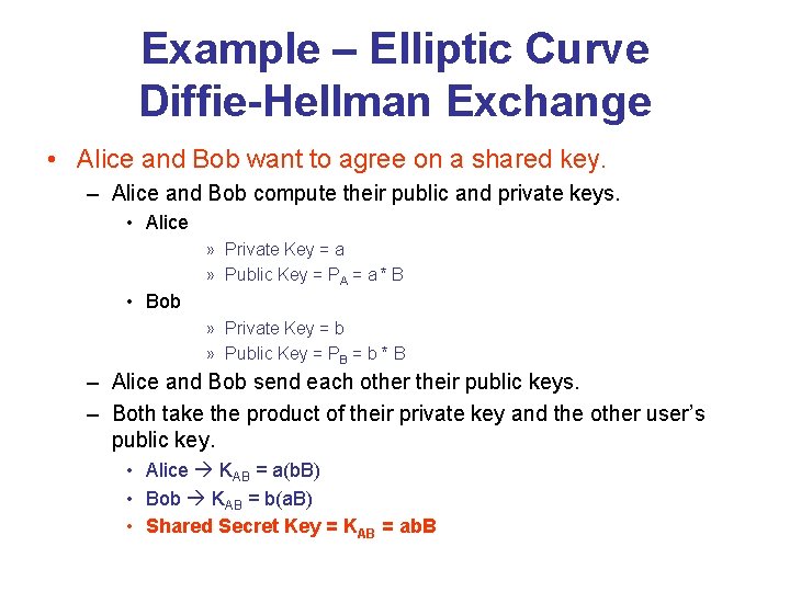 Example – Elliptic Curve Diffie-Hellman Exchange • Alice and Bob want to agree on