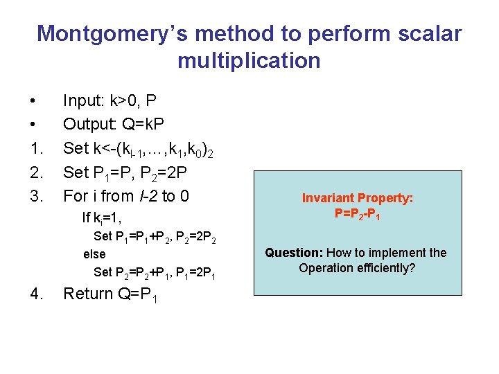 Montgomery’s method to perform scalar multiplication • • 1. 2. 3. Input: k>0, P