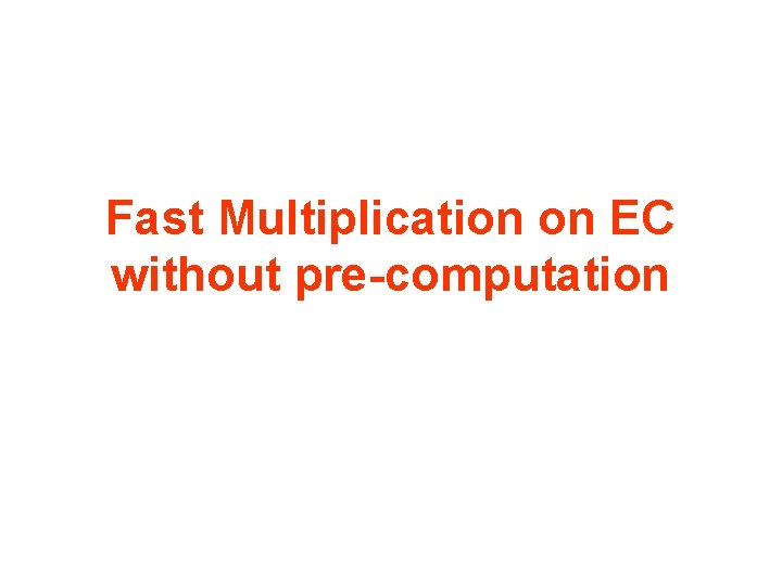 Fast Multiplication on EC without pre-computation 