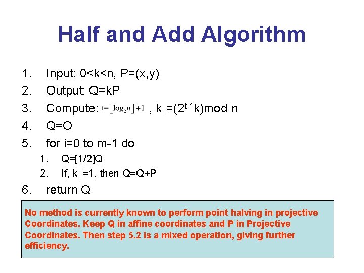 Half and Add Algorithm 1. 2. 3. 4. 5. Input: 0<k<n, P=(x, y) Output: