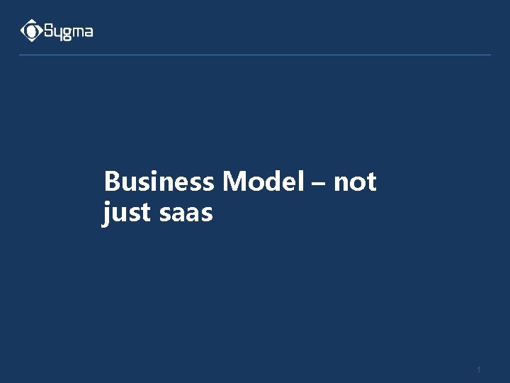 Business Model – not just saas 1 