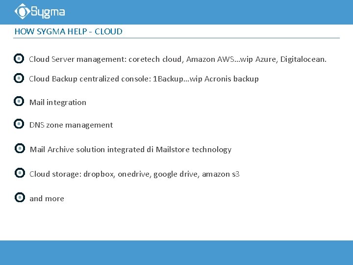 HOW SYGMA HELP - CLOUD Cloud Server management: coretech cloud, Amazon AWS…wip Azure, Digitalocean.