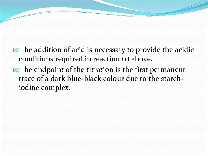  The addition of acid is necessary to provide the acidic conditions required in