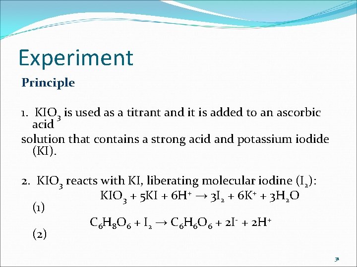 Experiment Principle 1. KIO 3 is used as a titrant and it is added
