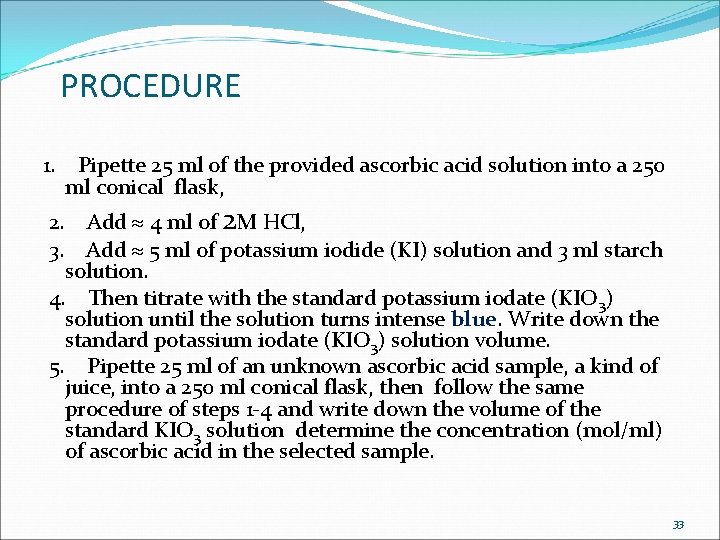 PROCEDURE 1. Pipette 25 ml of the provided ascorbic acid solution into a 250