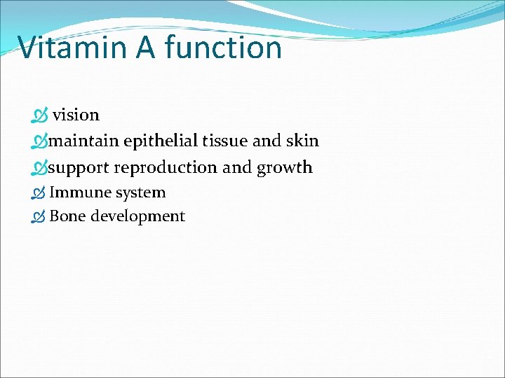 Vitamin A function vision maintain epithelial tissue and skin support reproduction and growth Immune