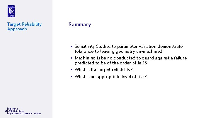 Target Reliability Approach Summary § Sensitivity Studies to parameter variation demonstrate tolerance to leaving