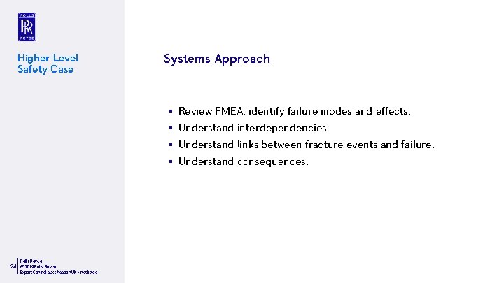 Higher Level Safety Case Systems Approach § Review FMEA, identify failure modes and effects.