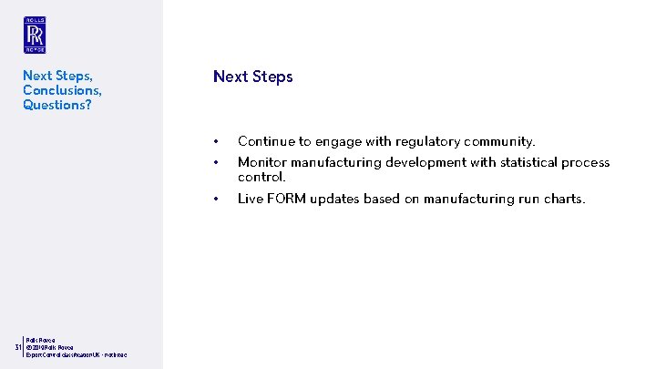 Next Steps, Conclusions, Questions? Rolls-Royce 31 © 2019 Rolls-Royce Export Control classification UK –
